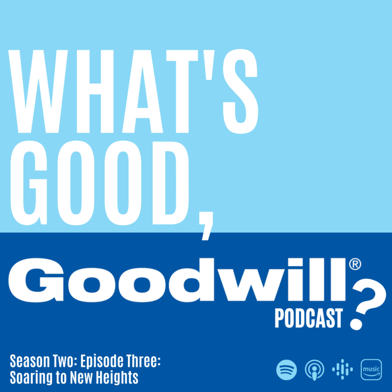 Two tone blue background with the words "What's Good, Goodwill? podcast" written in white.